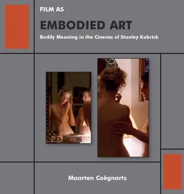 Film als verkörperte Kunst: Körperliche Bedeutung im Kino von Stanley Kubrick - Film as Embodied Art: Bodily Meaning in the Cinema of Stanley Kubrick