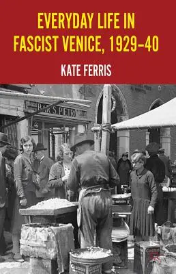 Alltag im faschistischen Venedig, 1929-40 - Everyday Life in Fascist Venice, 1929-40