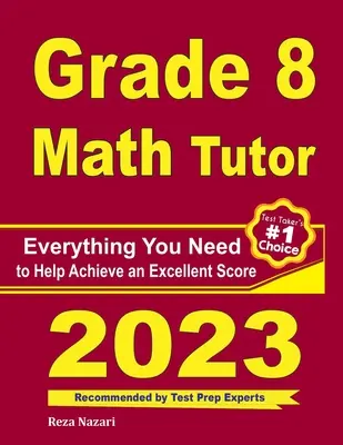 Grade 8 Math Tutor: Alles, was Sie brauchen, um ein hervorragendes Ergebnis zu erzielen - Grade 8 Math Tutor: Everything You Need to Help Achieve an Excellent Score