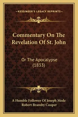 Kommentar zur Offenbarung des Johannes: Oder die Apokalypse (1833) - Commentary On The Revelation Of St. John: Or The Apocalypse (1833)