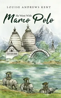 Er reiste mit Marco Polo: Eine Geschichte von Venedig und Cathay - He Went With Marco Polo: A Story of Venice and Cathay