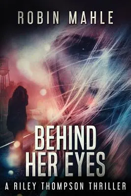 Hinter ihren Augen: Ein Riley Thompson-Thriller - Behind Her Eyes: A Riley Thompson Thriller