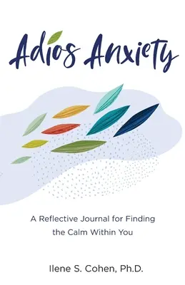 Adios Angst: Ein Tagebuch zum Nachdenken, um die innere Ruhe zu finden - Adios Anxiety: A Reflective Journal for Finding the Calm Within You