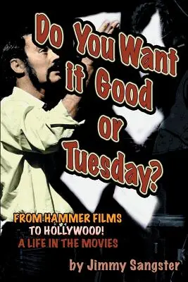 Willst du es gut oder dienstags? Von den Hammer-Filmen nach Hollywood: Ein Leben im Film - Do You Want it Good or Tuesday? From Hammer Films to Hollywood: A Life in the Movies