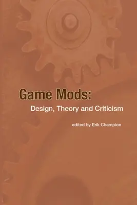 Spiel-Mods: Design, Theorie und Kritik - Game Mods: Design, Theory and Criticism