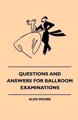 Fragen und Antworten für Prüfungen im Gesellschaftstanz - Questions And Answers For Ballroom Examinations