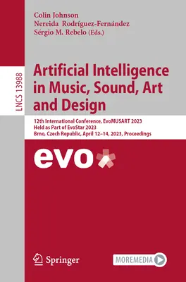 Künstliche Intelligenz in Musik, Klang, Kunst und Design: 12. Internationale Konferenz, Evomusart 2023, im Rahmen von Evostar 2023, Brno, Tschechische Republik - Artificial Intelligence in Music, Sound, Art and Design: 12th International Conference, Evomusart 2023, Held as Part of Evostar 2023, Brno, Czech Repu