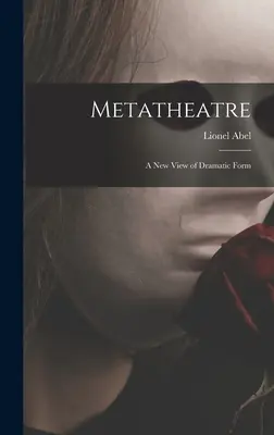 Metatheater; eine neue Sicht auf die dramatische Form - Metatheatre; a New View of Dramatic Form
