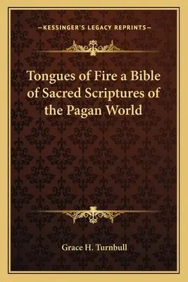 Tongues of Fire eine Bibel der Heiligen Schriften der heidnischen Welt - Tongues of Fire a Bible of Sacred Scriptures of the Pagan World
