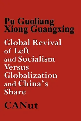 Globale Wiederbelebung der Linken und des Sozialismus gegenüber Kapitalismus und Globalisierung und Chinas Anteil - Global Revival of Left and Socialism Versus Capitalism and Globalisation and China's Share