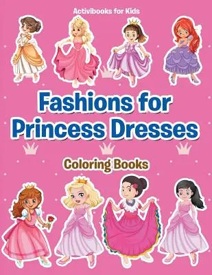 Moden für Prinzessinnenkleider Malbuch - Fashions for Princess Dresses Coloring Books