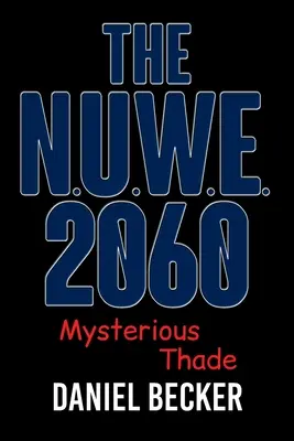 Die N.U.W.E. 2060: Der geheimnisvolle Thade - The N.U.W.E. 2060: Mysterious Thade