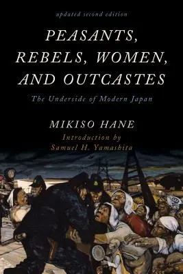 Bauern, Rebellen, Frauen und Ausgestoßene: Die Schattenseiten des modernen Japan - Peasants, Rebels, Women, and Outcastes: The Underside of Modern Japan