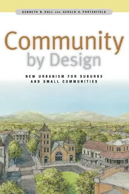 Gemeinschaft durch Design: New Urbanism für Vorstädte und kleine Gemeinden - Community by Design: New Urbanism for Suburbs and Small Communities
