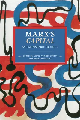 Das Kapital von Marx: Ein unvollendbares Projekt? - Marx's Capital: An Unfinishable Project?