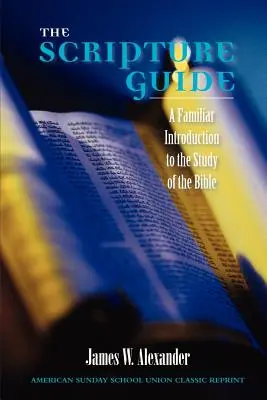 Der Bibelführer: Eine vertraute Einführung in das Studium der Bibel - The Scripture Guide: A Familiar Introduction to the Study of the Bible