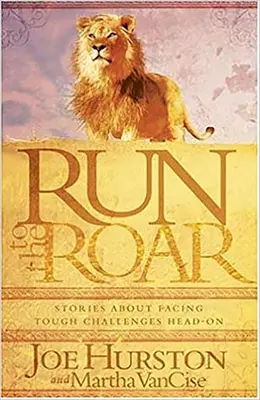 Lauf zum Brüllen: Geschichten über die Bewältigung schwieriger Herausforderungen - Run to the Roar: Stories about Facing Tough Challenges Head on