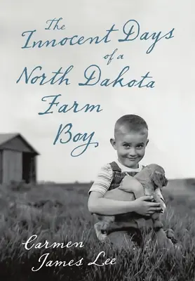 Die unschuldigen Tage eines Bauernjungen aus North Dakota - The Innocent Days of a North Dakota Farm Boy