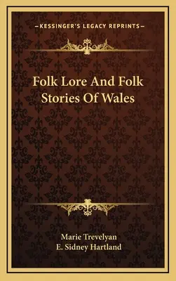 Volksüberlieferungen und Volksgeschichten aus Wales - Folk Lore And Folk Stories Of Wales