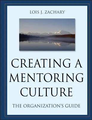 Schaffung einer Mentoring-Kultur: Der Leitfaden für Unternehmen [mit CDROM] - Creating a Mentoring Culture: The Organization's Guide [With CDROM]