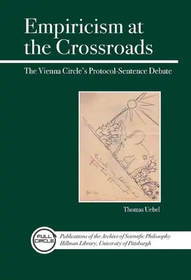 Der Empirismus am Scheideweg: Die Protokoll-Satz-Debatte des Wiener Kreises - Empiricism at the Crossroads: The Vienna Circle's Protocol-Sentence Debate