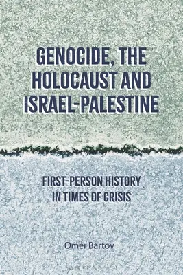 Völkermord, Holocaust und Israel-Palästina: Geschichte in erster Person in Zeiten der Krise - Genocide, the Holocaust and Israel-Palestine: First-Person History in Times of Crisis