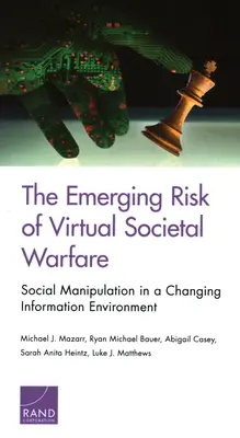 Das aufkommende Risiko einer virtuellen gesellschaftlichen Kriegsführung: Soziale Manipulation in einer sich verändernden Informationsumgebung - The Emerging Risk of Virtual Societal Warfare: Social Manipulation in a Changing Information Environment