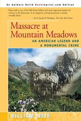 Das Massaker von Mountain Meadows: Eine amerikanische Legende und ein ungeheuerliches Verbrechen - Massacre at Mountain Meadows: An American Legend and a Monumental Crime
