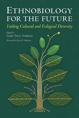 Ethnobiologie für die Zukunft: Die Verbindung von kultureller und ökologischer Vielfalt - Ethnobiology for the Future: Linking Cultural and Ecological Diversity