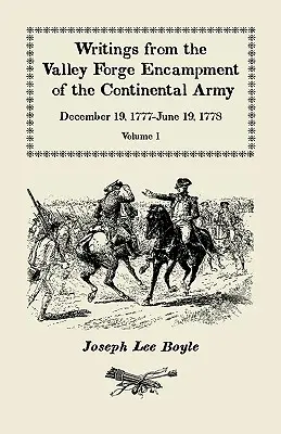 Aufzeichnungen aus dem Valley Forge-Lager der Kontinentalarmee: 19. Dezember 1777 - 19. Juni 1778, Band 1 - Writings from the Valley Forge Encampment of the Continental Army: December 19, 1777-June 19, 1778, Volume 1