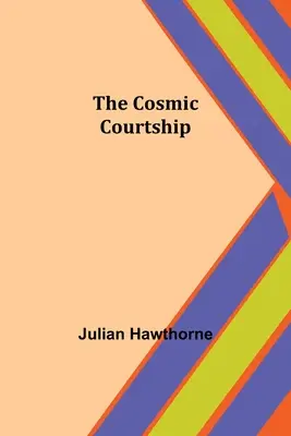 Die kosmische Brautwerbung - The Cosmic Courtship