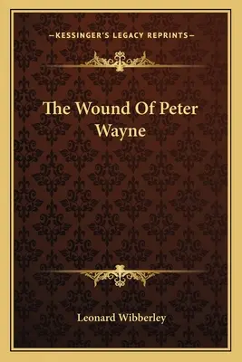 Die Wunde des Peter Wayne - The Wound Of Peter Wayne