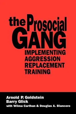Die prosoziale Bande: Aggressionsersatztraining durchführen - The Prosocial Gang: Implementing Aggression Replacement Training