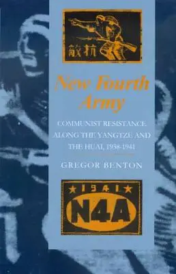 Neue Vierte Armee: Kommunistischer Widerstand entlang des Jangtse und des Huai, 1938-1941 - New Fourth Army: Communist Resistance Along the Yangtze and the Huai, 1938-1941
