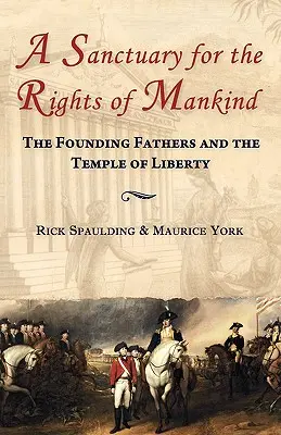 Ein Heiligtum für die Rechte der Menschheit: Die Gründerväter und der Tempel der Freiheit - A Sanctuary for the Rights of Mankind: The Founding Fathers and the Temple of Liberty