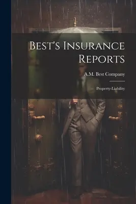 Best's Insurance Reports: Sach-Haftpflicht - Best's Insurance Reports: Property-liability