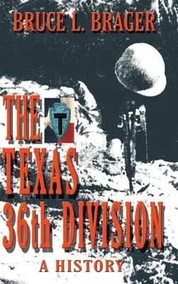 Die 36. texanische Division: Eine Geschichte - The Texas 36th Division: A History