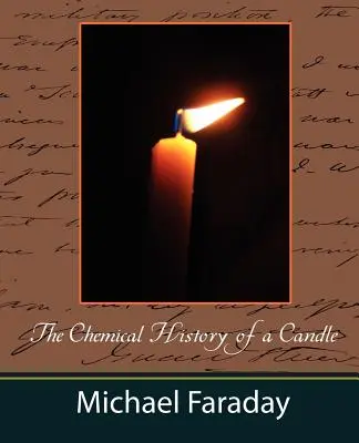 Die chemische Geschichte einer Kerze (Michael Faraday) - The Chemical History of a Candle (Michael Faraday)