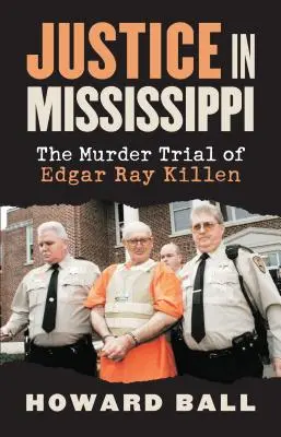 Gerechtigkeit in Mississippi: Der Mordprozess gegen Edgar Ray Killen - Justice in Mississippi: The Murder Trial of Edgar Ray Killen