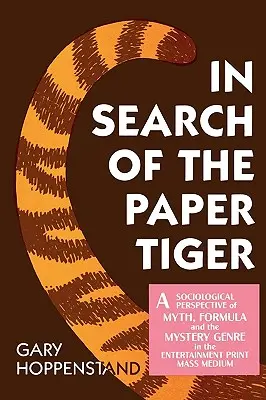 Auf der Suche nach dem Papiertiger: Eine soziologische Perspektive auf Mythos, Formel und das Mystery-Genre im Massenmedium Unterhaltungsdruck - In Search of the Paper Tiger: A Sociological Perspective of Myth, Formula, and the Mystery Genre in the Entertainment Print Mass Medium