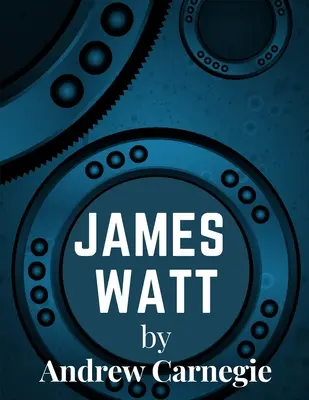 James Watt: Erfinder und Ingenieur, dessen Verbesserungen an der Dampfmaschine grundlegend für die Veränderungen durch die Industrialisierung waren - James Watt: Inventor and Engineer Whose Improvements to The Steam Engine Were Fundamental to The Changes Wrought by the Industrial