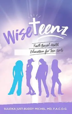 WiseTeenz: Glaubensbasierte Gesundheitserziehung für Teenager-Mädchen - WiseTeenz: Faith-Based Health Education for Teen Girls