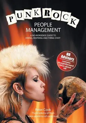 Punk Rock People Management: Ein Leitfaden zum Einstellen, Inspirieren und Entlassen von Mitarbeitern, der keinen Unsinn enthält - Punk Rock People Management: A No-Nonsense Guide to Hiring, Inspiring and Firing Staff