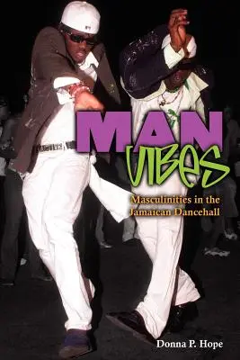 Mann-Vibes: Makulinitäten in der jamaikanischen Dancehall - Man Vibes: Maculinities in the Jamaican Dancehall