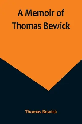 Erinnerungen an Thomas Bewick - A Memoir of Thomas Bewick