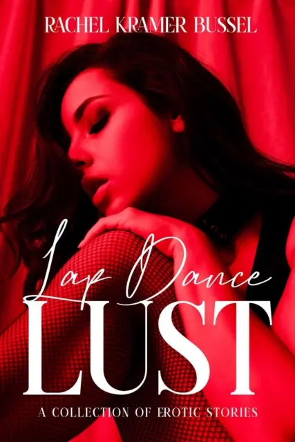 Lap Dance Lust: Eine Sammlung von Erotikgeschichten - Lap Dance Lust: A Collection of Erotic Stories