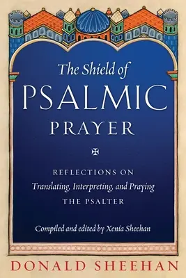 Der Schild des psalmischen Gebets: Überlegungen zum Übersetzen, Auslegen und Beten der Psalmen - The Shield of Psalmic Prayer: Reflections on Translating, Interpreting, and Praying the Psalte
