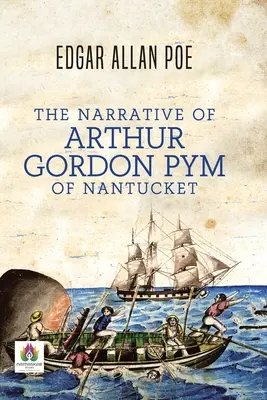 Die Erzählung von Arthur Gordon PYM von Nantucket - The Narrative of Arthur Gordon PYM of Nantucket