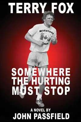 Terry Fox: Irgendwo muss das Wehklagen aufhören - Terry Fox: Somewhere the Hurting Must Stop