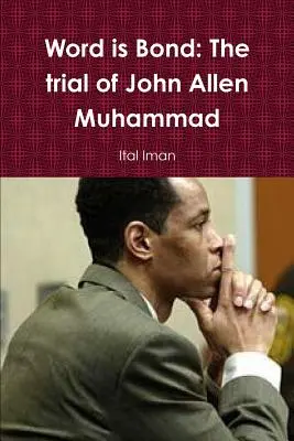 Das Wort ist Bindung: Der Prozess gegen John Allen Muhammad - Word is Bond: The trial of John Allen Muhammad